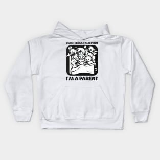 I wish I Could Sleep But I'm A Parent Kids Hoodie